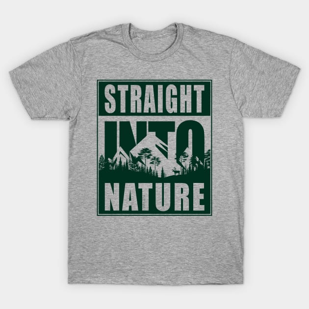 Straight Into Nature | Funny Outdoor Adventure Hiking Design T-Shirt by Keetano